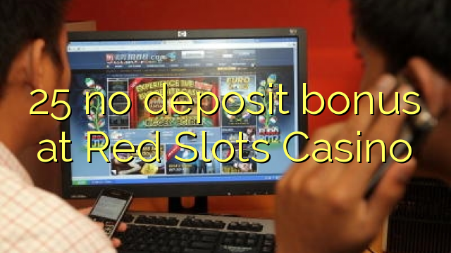 25 nav noguldījumu prēmiju Red Slots Casino