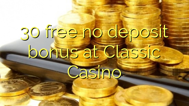 30 free no deposit bonus at Classic Casino