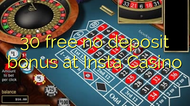 30 percuma tiada bonus deposit di Insta Casino