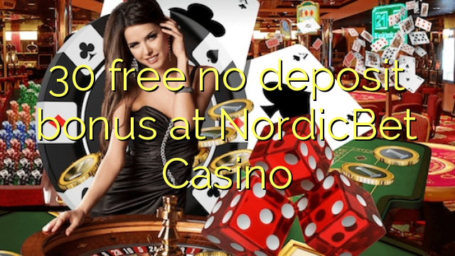 30 free no deposit bonus at NordicBet Casino