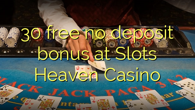 Free 30 palibe bonasi ya deposit ku Slots Heaven Casino