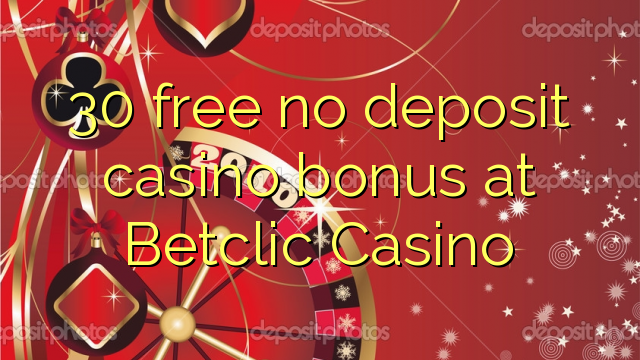 30 gratis geen deposito bonus by Betclic Casino