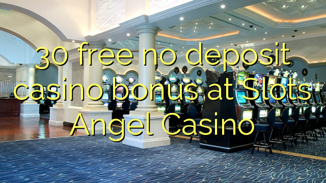30 ingyenes, nem letétbe helyezett kaszinó bónusz a Slots Angel Casino-on
