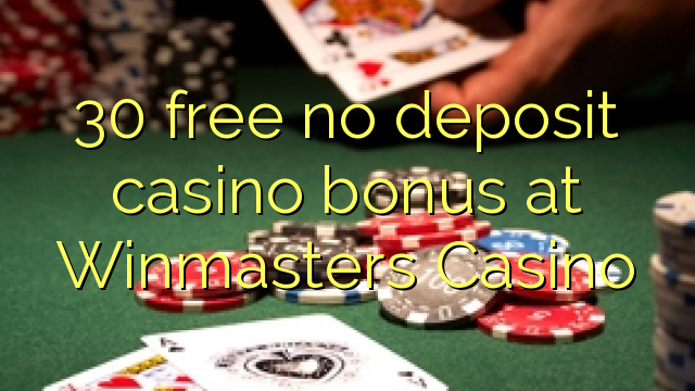 30 free no deposit casino bonus at Winmasters Casino