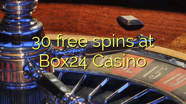 30 rrotullime falas në Box24 Casino