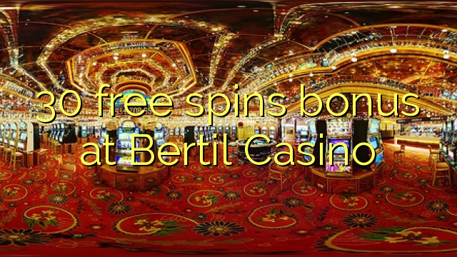 30 free spins bonus at Bertil Casino