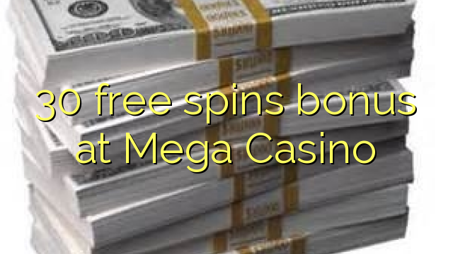 30 free spins bonus at Mega Casino