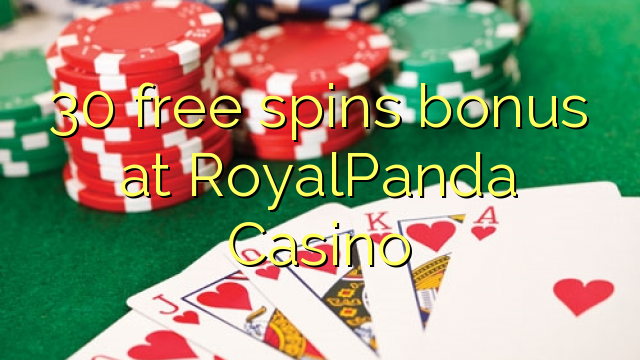 30 free spins bonus at RoyalPanda Casino