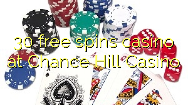 30 უფასო ტრიალებს კაზინო Chance Hill Casino