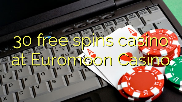 30 free spins casino at Euromoon Casino