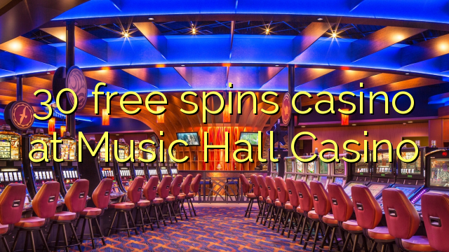 30 free spins casino at Music Hall Casino