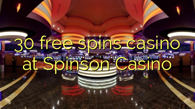 30 free spins casino at Spinson Casino