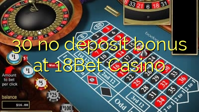30Bet Casino 18 hech depozit bonus