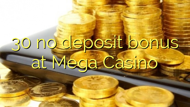 30 ùn Bonus accontu à Casino Mega