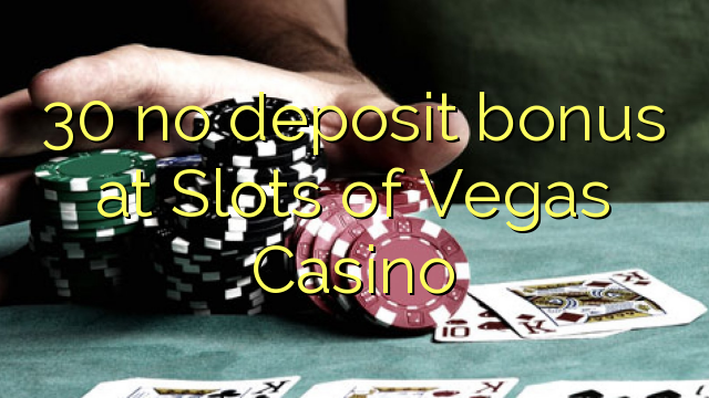 30 no deposit bonus at Slots of Vegas Casino