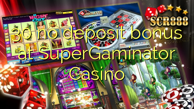 30 no deposit bonus at SuperGaminator Casino