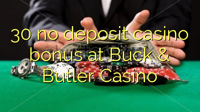 30 קיין אַוועקלייגן קאַסינאָ באָנוס אין Buck & Butler Casino