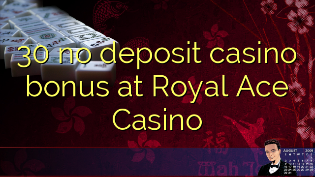 Royal Ace Casino-da 30 heç bir əmanət qazanmaq bonusu