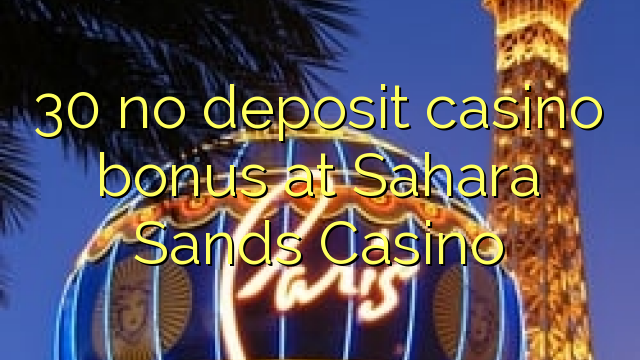 30 មិនមានកាស៊ីណូដាក់ប្រាក់នៅ Casino Sahara Sands