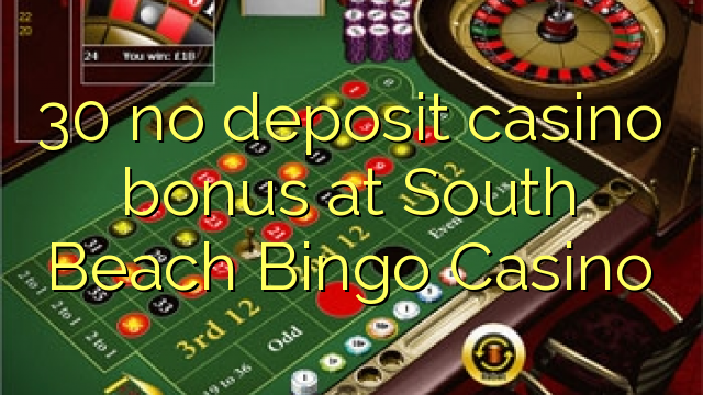 I-30 ayikho ibhonasi ye-casino ediphithi e-South Beach Bingo Casino