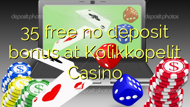 35 liberar bono sin depósito en Casino Kolikkopelit