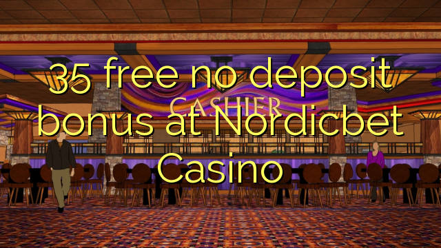 35 ngosongkeun euweuh bonus deposit di Nordicbet Kasino
