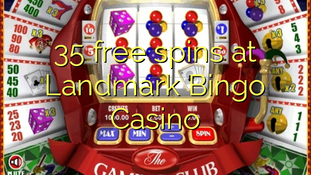 35 ókeypis spænir á Landmark Bingo Casino