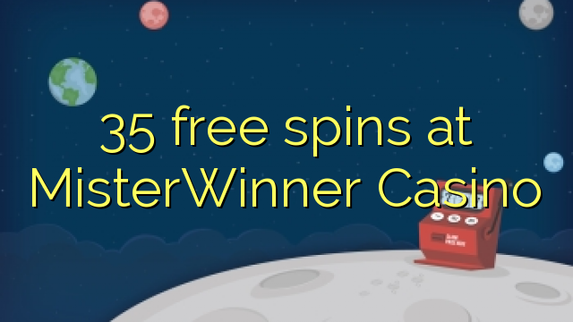 35 free spins at MisterWinner Casino
