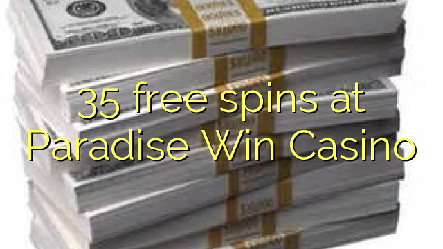 35 ຟລີສະປິນທີ່ Paradise Win Casino