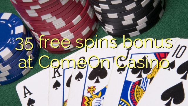 35 senza spins Bonus à ComeOn Casino