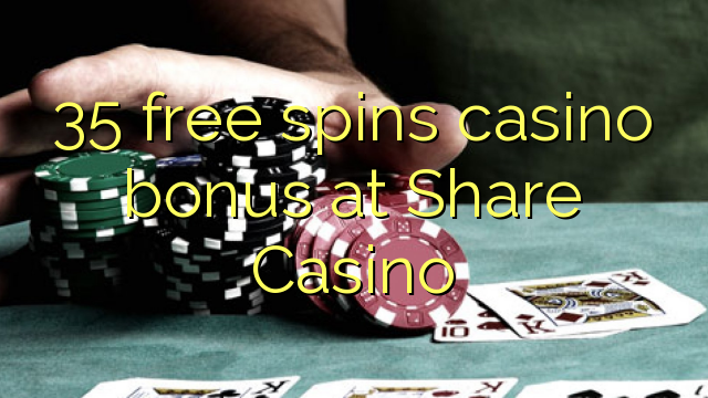 35 free spins casino bonus at Share Casino