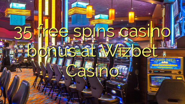35 free spins casino bonus at Wizbet Casino
