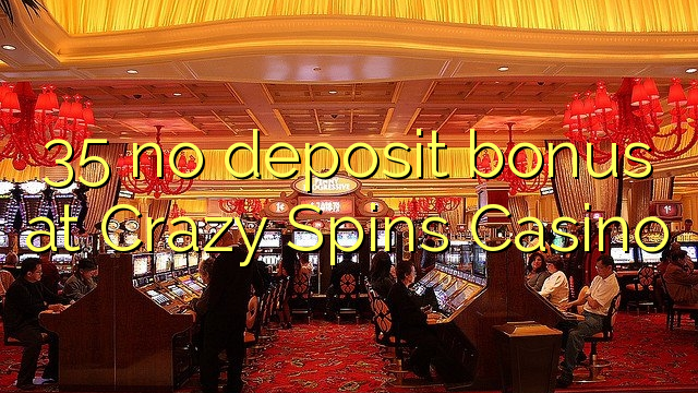 35 no deposit bonus at Crazy Spins Casino