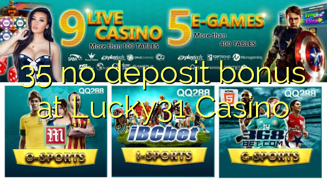 35 no deposit bonus at Lucky31 Casino