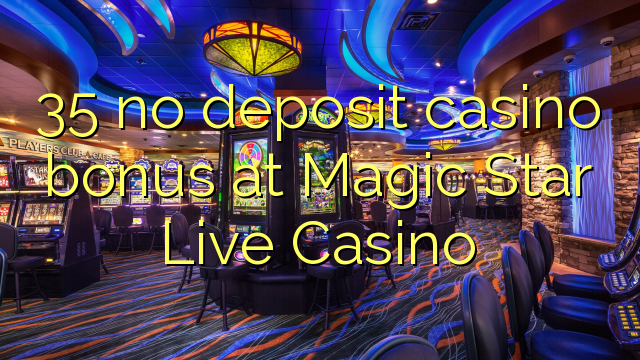 35 geen storting casino bonus bij Magic Star Live Casino