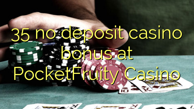 35在PocketFruity Casino没有存款赌场奖金