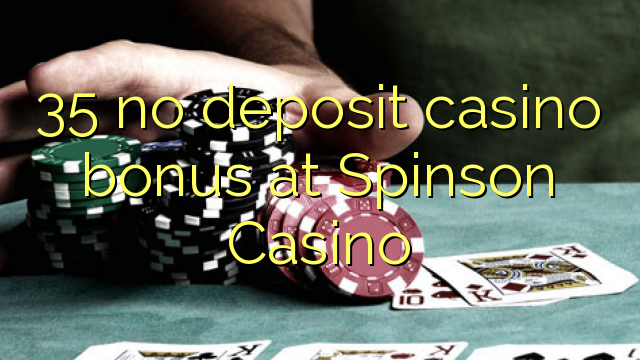 35 Spinson Casino heç bir depozit casino bonus