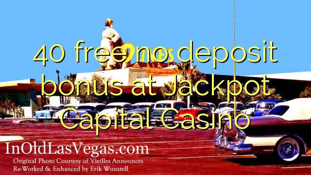 Jackpot Capital Casino-da 40 pulsuz depozit bonusu yoxdur