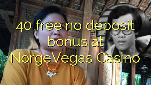 40 bure hakuna ziada ya amana katika NorgeVegas Casino