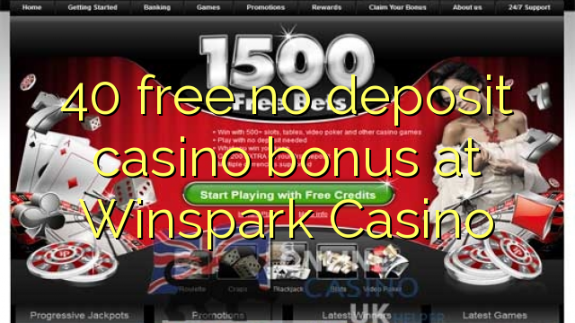 40 liberabo non deposit casino bonus ad Casino Winspark