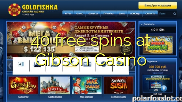 40 free spins at Gibson Casino