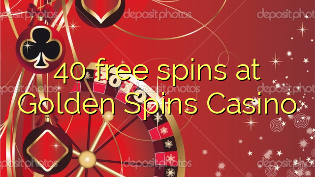 40 free spins at Golden Spins Casino