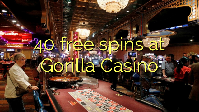40 gratis spins på Gorilla Casino