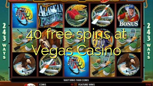 40 free spins at Vegas Casino