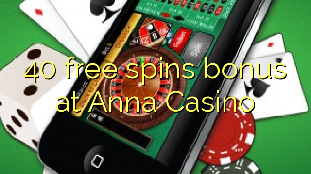 40 bepul Anna Casino bonus Spin
