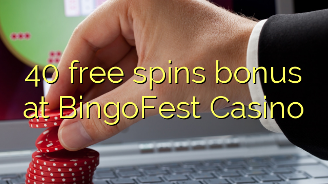 40 free spins bonus at BingoFest Casino