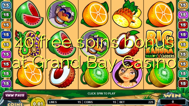 40 genera bonificacions gratuïtes al Grand Bay Casino