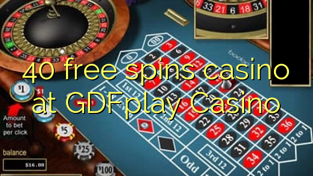 40 free inā Casino i GDFplay Casino