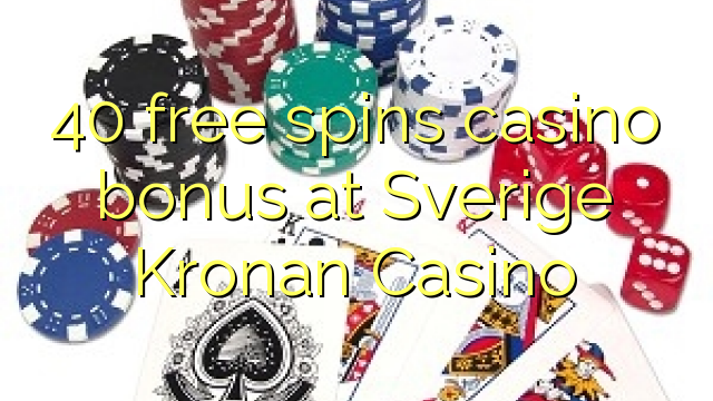 40 gira gratis el casino a Sverige Kronan Casino