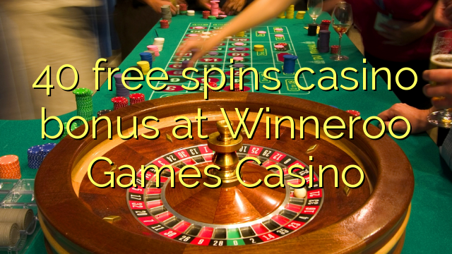 40 free spins casino bonus at Winneroo Games Casino